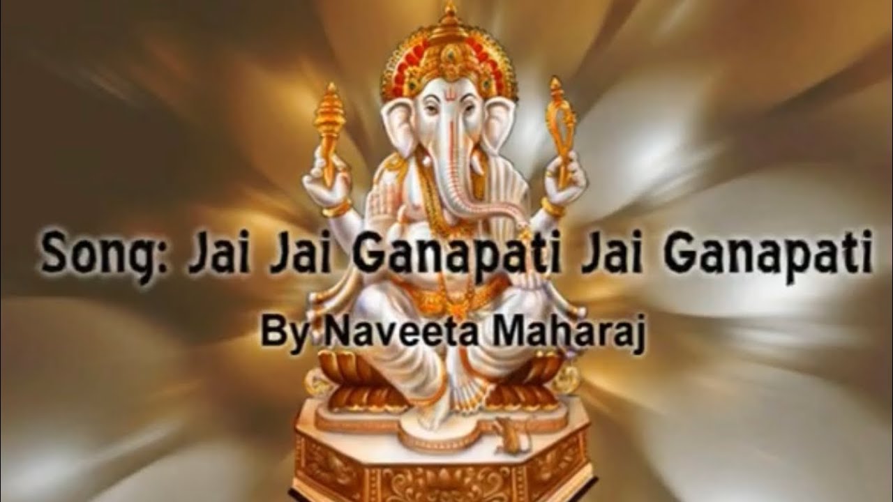 Jai Jai Ganapati Ganesh Bhajan with lyrics by Naveeta Maharaj