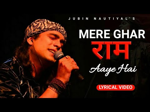 Mere Ghar Ram Aaye Hain (Lyrics) | Jubin Nautiyal | Payal Dev